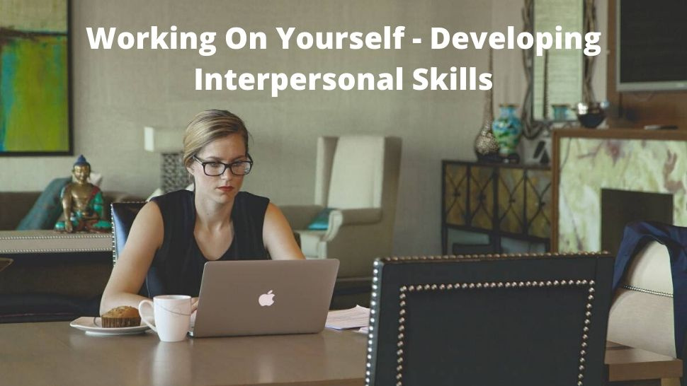 Working On Yourself - Developing Interpersonal Skills