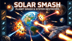 Destroy Planets for Fun: A Guide to Playing Solar Smash