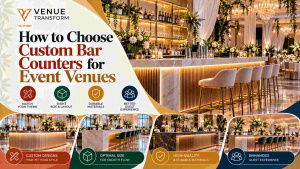How to Choose Custom Bar Counters for Event Venues