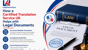 How a Certified Translation Service UK Helps with Legal Documents