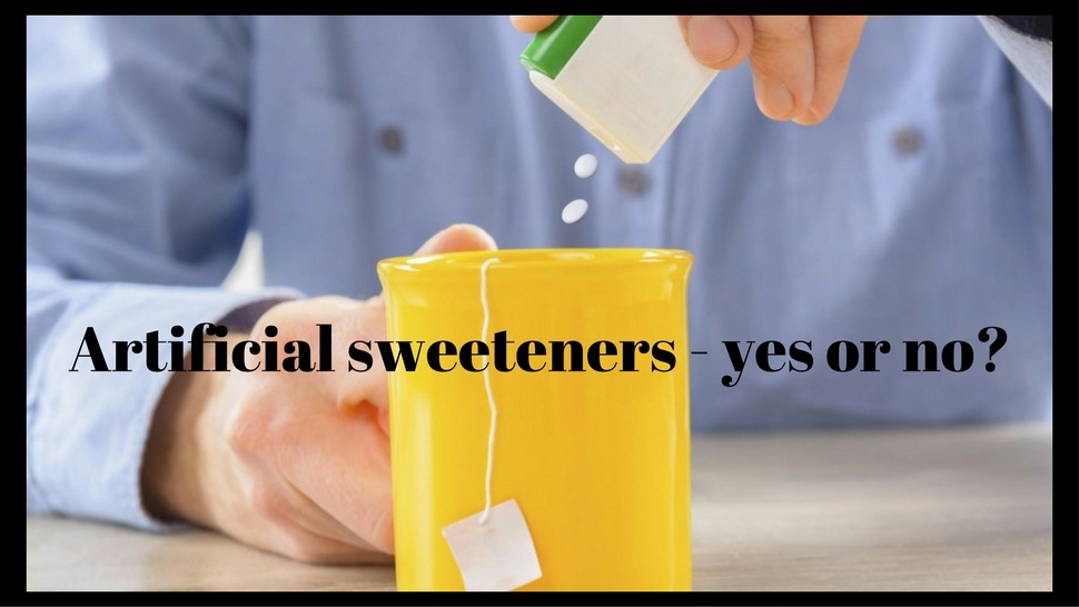 Artificial sweeteners - yes or no?