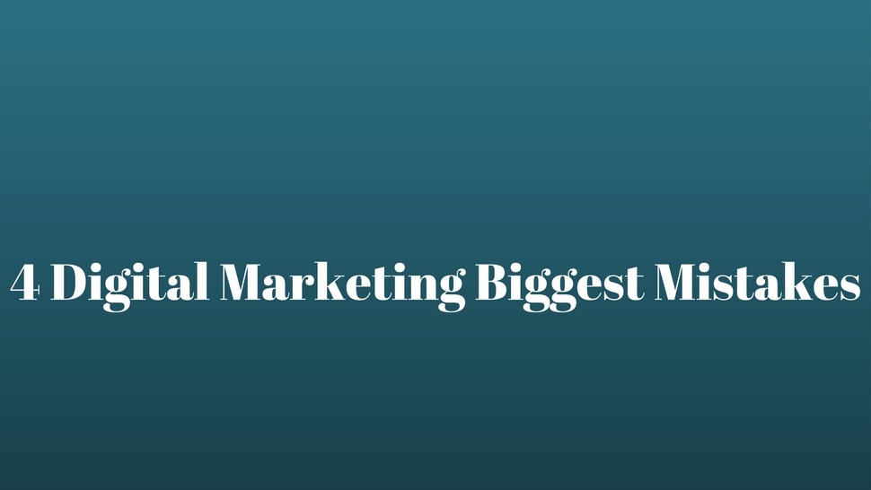 4 Digital Marketing Biggest Mistakes - Article - GLBrain.com