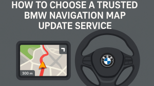 How to Choose a Trusted BMW Navigation Map Update Service