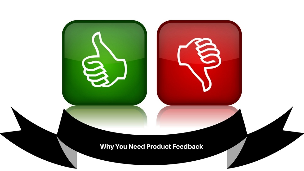 Why You Need Product Feedback