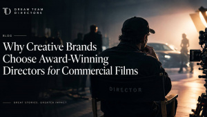 Why Creative Brands Choose Award-Winning Directors for Commercial Films