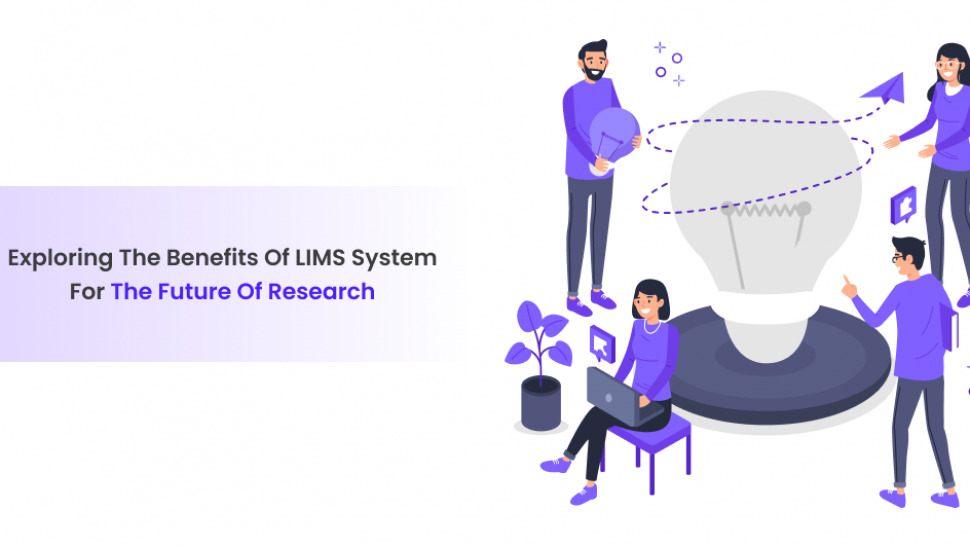 Exploring the Benefits of LIMS System for the Future of Research