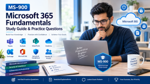Microsoft 365 Fundamentals (MS-900) Study Guide: Preparation Strategy and Practice Tips