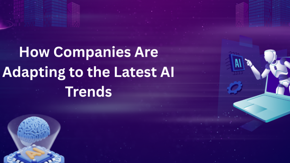 How Companies Are Adapting to the Latest AI Trends in 2026 